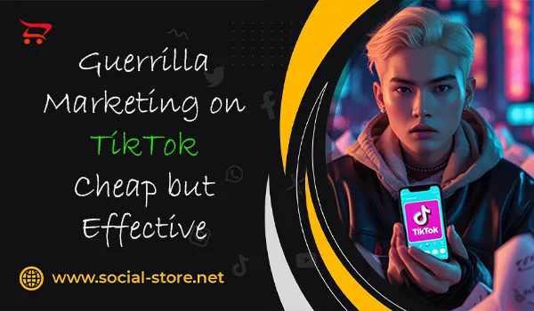 Guerrilla Marketing on TikTok: Cheap but Effective! 