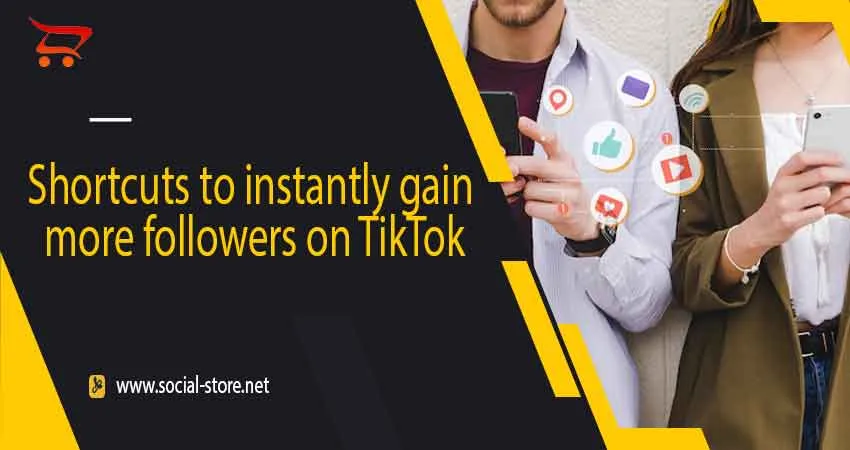 Shortcuts to instantly gain more followers on TikTok