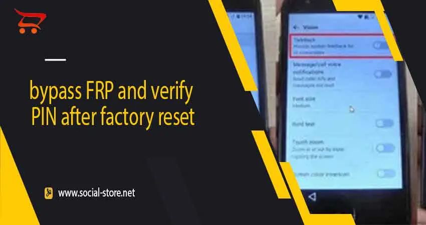 Ways to bypass FRP and verify PIN after factory reset