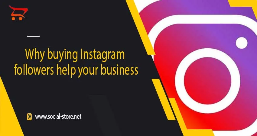 Why buying Instagram followers help your business